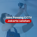 Jasa Pasang CCTV Jakarta Selatan